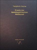 Praxis der homöopathischen Heilkunst